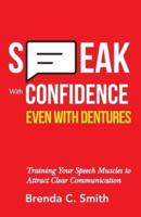 Speak With Confidence Even With Dentures: Training Your Speech Muscles to Attract Clear Communication
