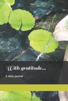 With Gratitude... A Daily Journal