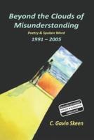 Beyond the Clouds of Misunderstanding: Poetry and Spoken Word 1991 - 2005