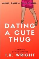 Dating a Cute Thug - Young, Dumb & Full of Hmm...