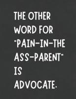 The Other Word For 'Pain In The Ass Parent" Is Advocate