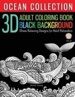 3D ADULT COLORING BOOK BLACK BACKGROUND - Ocean Collection Stress Relieving Designs For Adult Relaxation Vol.23