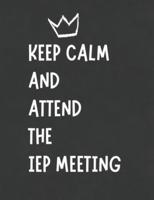 Keep Calm & Attend The IEP Meeting
