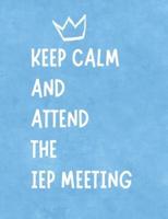 Keep Calm And Attend The IEP Meeting