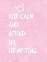 Keep Calm And Attend The IEP Meeting