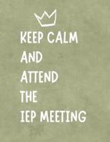 Keep Calm And Attend The IEP Meeting