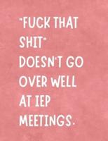 Fuck That Shit Doesn't Go Over Well at IEP Meetings