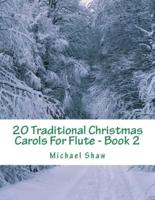 20 Traditional Christmas Carols For Flute - Book 2: Easy Key Series For Beginners