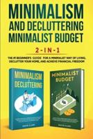 Minimalism Decluttering and Minimalist Budget 2-In1 Book