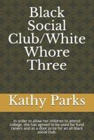 Black Social Club/White Whore Three