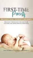 First-Time Parents Box Set: Becoming a Dad + Newborn Care Basics -  Pregnancy Preparation for Dads-to-Be and Expecting Moms