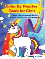 Color By Number Book for Girls: Unicorn, Mermaids and Other Cute Animals Coloring Book for Kids Ages 4-8