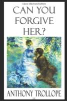 Can You Forgive Her? (Classic Illustrated Edition)