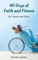 40 Days of Faith and Fitness for Tweens and Teens