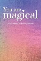 You Are Magical, 2020 Weekly & Monthly Planner