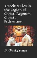 Deceit & Lies in the Legion of Christ, Regnum Christi Federation: Revised, Abbreviated Original version of "Our Father Maciel who art in Bed"