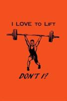 I Love to Lift - Don't I?