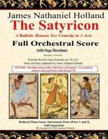 The Satyricon: A Balletic Roman Sex Comedy in 3 Acts Full Orchestral Score (with Stage Directions)