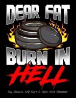 Dear Fat Burn In Hell My Fitness, Self-Care & Keto Diet Planner