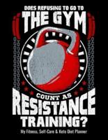 Does Refusing To Go To The Gym Count As Resistance Training? My Fitness, Self-Care & Keto Diet Planner