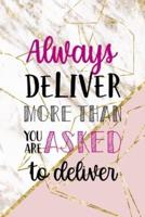 Always Deliver More Than You Are Asked To Deliver