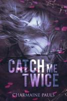 Catch Me Twice: A stand-alone second chance romance