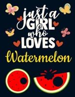 Just a Girl Who Loves Watermelon