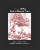 Blood of War Shed in Time of Peace: First-hand Accounts of Events in Burford, May 1649
