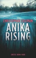 Anika Rising (Gretel Book Four)