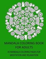 Mandala Coloring Book for Adults 45 Mandala Coloring Pages for Meditation and Relaxation