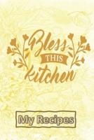 Bless This Kitchen - My Recipes