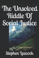 The Unsolved Riddle Of Social Justice
