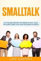 Smalltalk: Im Handumdrehen Smalltalk lernen, neue Freunde finden und neue Kontakte knüpfen