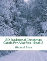 20 Traditional Christmas Carols For Alto Sax - Book 2: Easy Key Series For Beginners