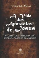 A Vida Dos Apóstolos De Jesus