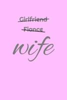 Girlfriend, Fiance, Wife