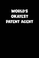World's Okayest Patent Agent Notebook - Patent Agent Diary - Patent Agent Journal - Funny Gift for Patent Agent