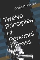 Twelve Principles of Personal Fitness