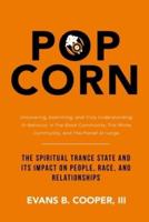 POPCORN: The Spiritual Trance State and Its Impact on People, Race, and Relationships