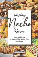 Tempting Nacho Recipes