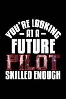 You're Looking at a Future Pilot Skilled Enough