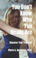 You Don't Know Who You Really Are