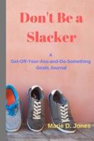 Don't Be a Slacker