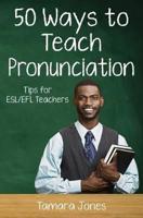 Fifty Ways to Teach Pronunciation