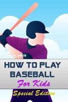 How to Play Baseball for Kids