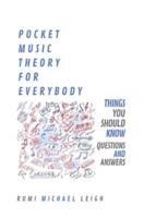 Pocket Music Theory For Everybody: "Things you should know" (Questions and Answers)