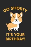 Go Shorty It's Your Birthday!
