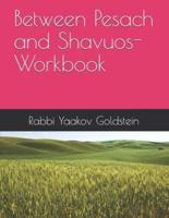 Between Pesach and Shavuos- Workbook