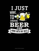 I Just Want To Drink Beer and Hang With My Bees