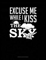 Excuse Me While I Kiss The Sky